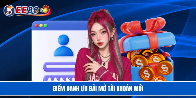 Điểm danh ưu đãi mở tài khoản mới